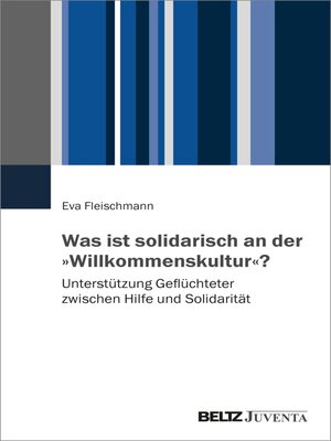 cover image of Was ist solidarisch an der »Willkommenskultur«?